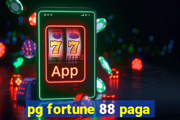 pg fortune 88 paga